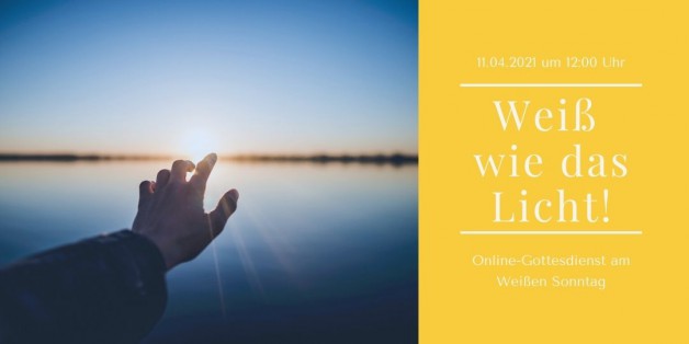 Online-Gottesdienst am Weißen Sonntag: Weiß wie das Licht!